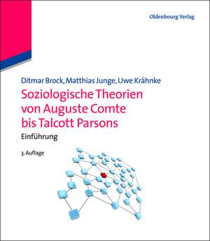 Soziologische Theorien von Auguste Comte bis Talcott Parsons: Einführung de Ditmar Brock