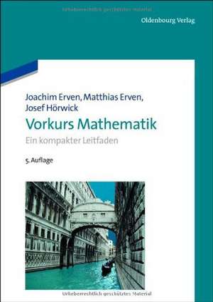 Vorkurs Mathematik: Ein kompakter Leitfaden de Joachim Erven