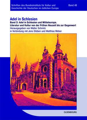 Adel in Schlesien und Mitteleuropa: Literatur und Kultur von der Frühen Neuzeit bis zur Gegenwart de Walter Schmitz