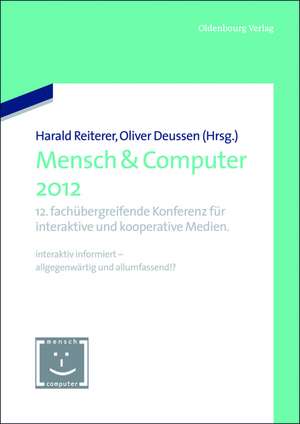 Mensch & Computer 2012: 12. fachübergreifende Konferenz für interaktive und kooperative Medien. de Harald Reiterer