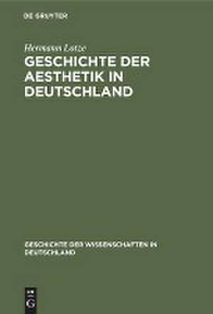 Geschichte der Aesthetik in Deutschland de Hermann Lotze