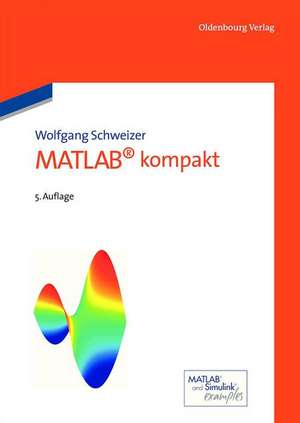 MATLAB kompakt de Wolfgang Schweizer