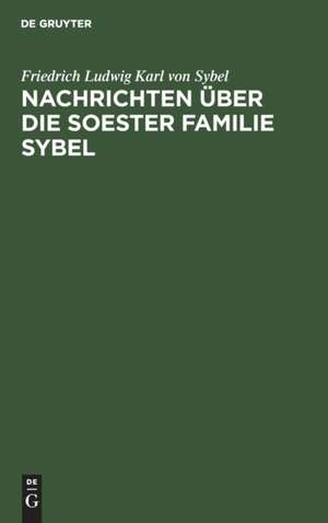 Nachrichten über die Soester Familie Sybel de Friedrich Ludwig Karl von Sybel