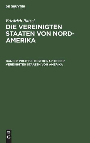 Politische Geographie der Vereinigten Staaten von Amerika de Friedrich Ratzel