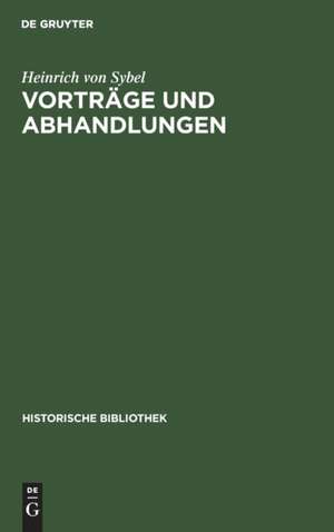 Vorträge und Abhandlungen de Heinrich Von Sybel