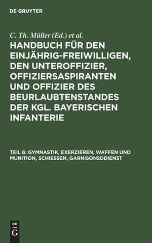 Gymnastik, Exerzieren, Waffen und Munition, Schießen, Garnisonsddienst de Th. v. Zwehl