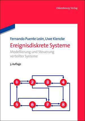 Ereignisdiskrete Systeme: Modellierung und Steuerung verteilter Systeme de Fernando Puente León