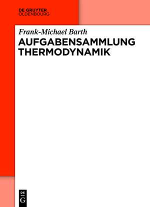 Aufgaben zur Thermodynamik de Frank-Michael Barth