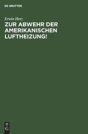 Zur Abwehr der Amerikanischen Luftheizung! de Erwin Herz