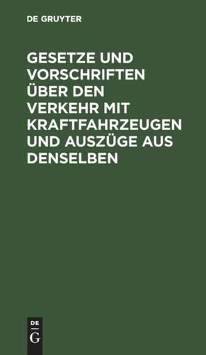 Gesetze und Vorschriften über den Verkehr mit Kraftfahrzeugen und Auszüge aus denselben de Leo Czermak