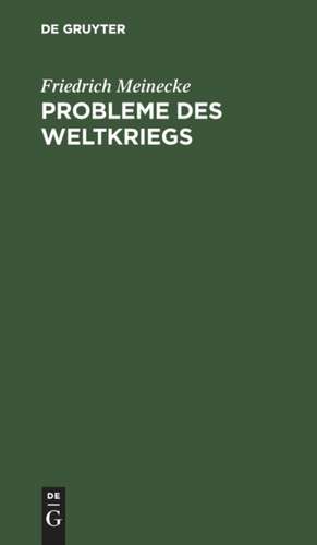 Probleme des Weltkriegs de Friedrich Meinecke