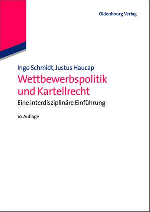 Wettbewerbspolitik und Kartellrecht: Eine interdisziplinäre Einführung de Ingo Schmidt