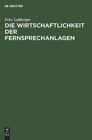 Die Wirtschaftlichkeit der Fernsprechanlagen de Fritz Lubberger