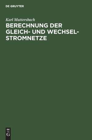 Berechnung der Gleich- und Wechsel-Stromnetze de Karl Muttersbach