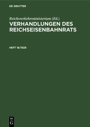 Verhandlungen des Reichseisenbahnrats. Heft 18/1928 de Reichsverkehrsministerium