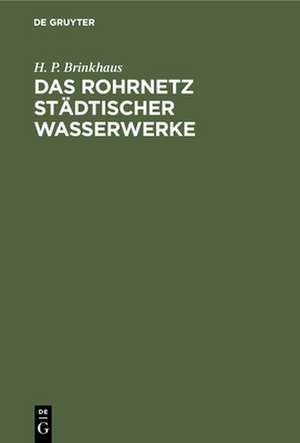 Das Rohrnetz städtischer Wasserwerke de H. P. Brinkhaus