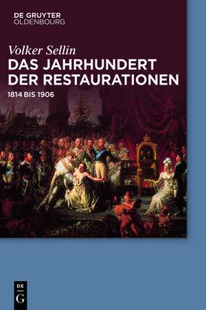 Das Jahrhundert der Restaurationen: 1814 bis 1906 de Volker Sellin