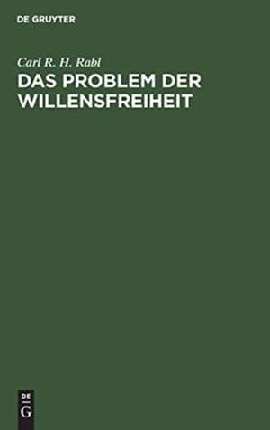 Das Problem der Willensfreiheit de Carl R. H. Rabl