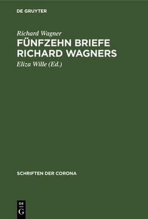 Fünfzehn Briefe Richard Wagners de Richard Wagner