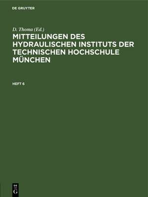 Mitteilungen des Hydraulischen Instituts der Technischen Hochschule München de D. Thoma