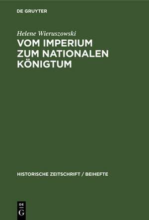 Vom Imperium zum Nationalen Königtum de Helene Wieruszowski