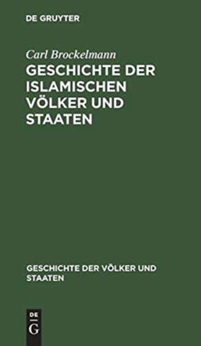 Geschichte der islamischen Völker und Staaten de Carl Brockelmann