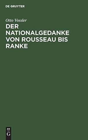 Der Nationalgedanke von Rousseau bis Ranke de Otto Vossler