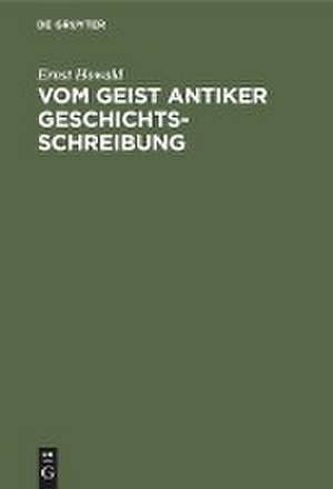 Vom Geist antiker Geschichtsschreibung de Ernst Howald