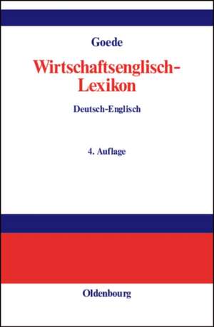 Wirtschaftsenglisch-Lexikon: Englisch-Deutsch, Deutsch-Englisch de Gerd W. Goede