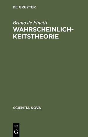 Wahrscheinlichkeitstheorie: Einführende Synthese mit kritischem Anhang de Bruno de Finetti