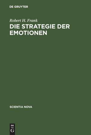 Die Strategie der Emotionen: Passions within Reason de Robert H Frank