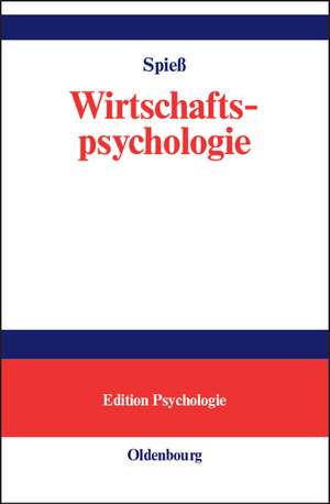 Wirtschaftspsychologie: Rahmenmodell, Konzepte, Anwendungsfelder de Erika Spieß