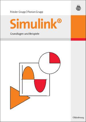 Simulink: Grundlagen und Beispiele de Frieder Grupp