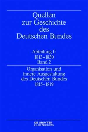 Organisation und innere Ausgestaltung des Deutschen Bundes 1815-1819 de Eckhardt Treichel