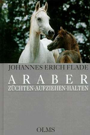 Araber züchten, aufziehen, halten de Johannes Erich Flade