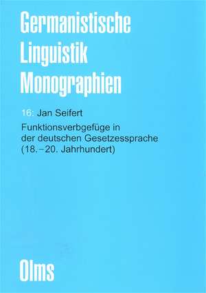 Funktionsverbgefüge in der deutschen Gesetzessprache (18.-20. Jahrhundert) de Jan Seifert