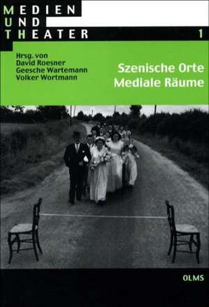 Szenische Orte - Mediale Räume de David Roesner