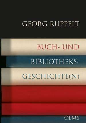 Buch- und Bibliotheksgeschichte(n) de Georg Ruppelt