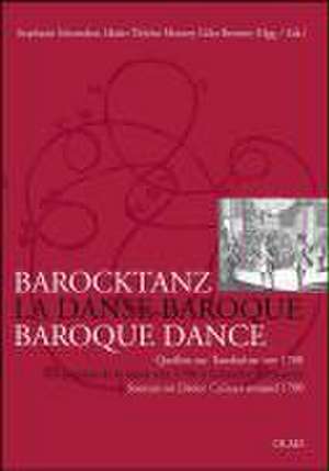 Barocktanz im Zeichen französisch-deutschen Kulturtransfers / La danse baroque et les transferts culturels entre France et Allemagne / Baroque Dance and the Transfer of Culture between France and Germany de Stephanie Schroedter