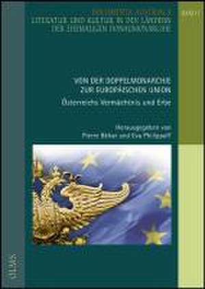 Von der Doppelmonarchie zur Europäischen Union: Österreichs Vermächtnis und Erbe. de Pierre Béhar