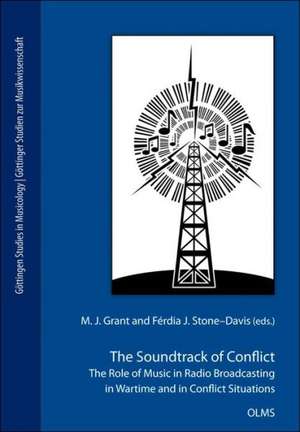 The Soundtrack of Conflict: The Role of Music in Radio Broadcasting in Wartime and in Conflict Situations de M. J. Grant