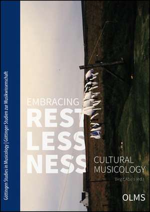 Embracing Restlessness: Cultural Musicology de Birgit Abels