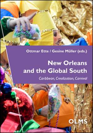 New Orleans & the Global South: Caribbean, Creolization, Carnival de Ottmar Ette