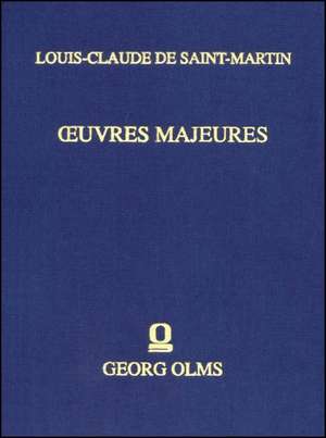 OEuvres Majeures de Louis-Claude De Saint-Martin