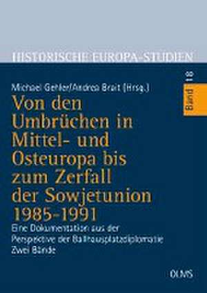 Von den Umbrüchen in Mittel- und Osteuropa bis zum Zerfall der Sowjetunion 1985-1991 de Michael Gehler