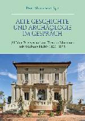 Alte Geschichte und Archäologie im Gespräch. 34 Jahre Briefwechsel von Theodor Mommsen mit Wolfgang Helbig 1861-1895 de Peter Mommsen