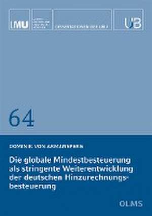 Die globale Mindestbesteuerung als stringente Weiterentwicklung der deutschen Hinzurechnungsbesteuerung de Dominik von Armansperg