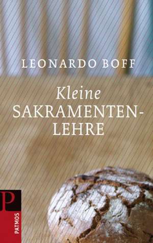 Kleine Sakramentenlehre de Leonardo Boff