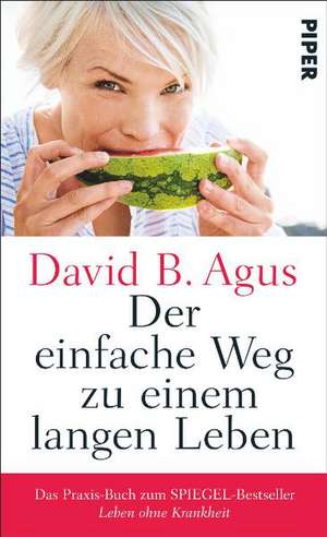 Der einfache Weg zu einem langen Leben de David B. Agus