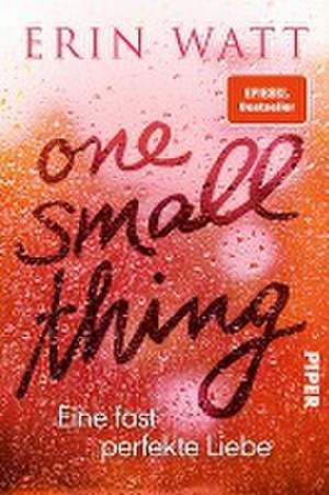 One Small Thing - Eine fast perfekte Liebe de Erin Watt